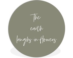 WallCircle - Wandcirkel ⌀ 60 - The earth laughs in flowers - Bloemen - Tuin - Tekst - Quotes - Ronde schilderijen woonkamer - Wandbord rond - Muurdecoratie cirkel - Kamer decoratie binnen - Wanddecoratie muurcirkel - Woonaccessoires