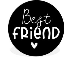 WallCircle - Wandcirkel ⌀ 90 - Best friend - Quotes - Spreuken - Ronde schilderijen woonkamer - Wandbord rond - Muurdecoratie cirkel - Kamer decoratie binnen - Wanddecoratie muurcirkel - Woonaccessoires
