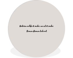 WallCircle - Wandcirkel ⌀ 90 - Quote - Gisteren wilde ik sushi, nu eet ik sushi. komen dromen toch uit - Taupe - Ronde schilderijen woonkamer - Wandbord rond - Muurdecoratie cirkel - Kamer decoratie binnen - Wanddecoratie muurcirkel - Woonaccessoires