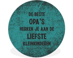 WallCircle - Wandcirkel ⌀ 90 - Quotes - De beste opa's - Opa - Spreuken - Ronde schilderijen woonkamer - Wandbord rond - Muurdecoratie cirkel - Kamer decoratie binnen - Wanddecoratie muurcirkel - Woonaccessoires