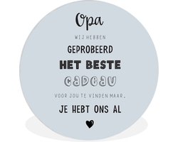 WallCircle - Wandcirkel ⌀ 90 - Quotes - Het beste cadeau - Spreuken - Opa - Ronde schilderijen woonkamer - Wandbord rond - Muurdecoratie cirkel - Kamer decoratie binnen - Wanddecoratie muurcirkel - Woonaccessoires
