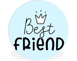 WallCircle - Wandcirkel ⌀ 90 - Quotes - Spreuken - Best friend - Vriendschap - Ronde schilderijen woonkamer - Wandbord rond - Muurdecoratie cirkel - Kamer decoratie binnen - Wanddecoratie muurcirkel - Woonaccessoires