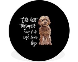 WallCircle - Wandcirkel ⌀ 90 - The best therapist has fur and four legs - Spreuken - Honden - Quotes - Ronde schilderijen woonkamer - Wandbord rond - Muurdecoratie cirkel - Kamer decoratie binnen - Wanddecoratie muurcirkel - Woonaccessoires