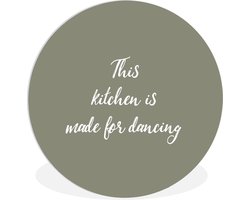 WallCircle - Wandcirkel 90x90 - Spreuken - Quotes - This kitchen is made for dancing - Ronde schilderijen woonkamer - Wandbord rond - Muurdecoratie cirkel - Kamer decoratie binnen - Wanddecoratie muurcirkel - Woonaccessoires