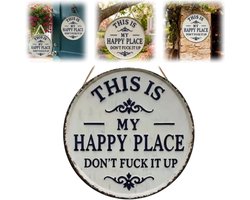 Wandborden voor buiten - Tuinwanddecoratie - Tuindecoratie - Wandborden - Grappig metalen bord in de tuin -"This Is My Happy Place Don't F* ck It Up" - Hangende borden en plaquettes - voor voordeur, buiten, terras, gazon, pad, bar, café