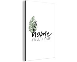Wanddecoratie Metaal - Aluminium Schilderij Industrieel - Home sweet home - Spreuken - Quotes - 40x60 cm - Dibond - Foto op aluminium - Industriële muurdecoratie - Voor de woonkamer/slaapkamer
