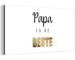 Wanddecoratie Metaal - Aluminium Schilderij Industrieel - Kado man - Papa - Vaderdag - Papa is de beste - Quote - Spreuken - 120x60 cm - Dibond - Foto op aluminium - Industriële muurdecoratie - Voor de woonkamer/slaapkamer