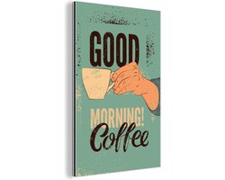 Wanddecoratie Metaal - Aluminium Schilderij Industrieel - Koffie - Retro - Quotes - Good morning! Coffee - Spreuken - 60x90 cm - Dibond - Foto op aluminium - Industriële muurdecoratie - Voor de woonkamer/slaapkamer