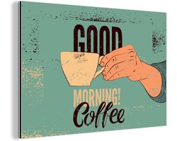 Wanddecoratie Metaal - Aluminium Schilderij Industrieel - Koffie - Spreuken - Retro - Good morning! Coffee - Quotes - 180x120 cm - Dibond - Foto op aluminium - Industriële muurdecoratie - Voor de woonkamer/slaapkamer