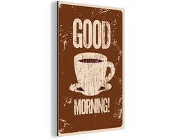 Wanddecoratie Metaal - Aluminium Schilderij Industrieel - Vintage - Good morning! - Koffie - Quotes - Spreuken - 100x150 cm - Dibond - Foto op aluminium - Industriële muurdecoratie - Voor de woonkamer/slaapkamer