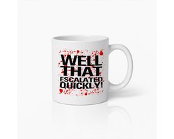 Well That Escalated Quickly Koffiemok – Grappige en Gedurfde Tekst Mok voor Thuis en Op Kantoor