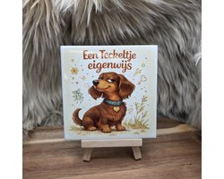 Wenstegeltje " Een teckeltje eigenwijs" bruin – Cadeau voor hondenliefhebbers – Woordgrap – Spreuktegel – Stijlvolle Woondecoratie met Boodschap – Trendy nu– Hip trendy tegeltje – Cadeau – Decoratief Tegeltje met Standaard – Cadeau Idee