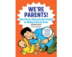 We're Parents! the New Dad Book for Baby's First Year: Everything You Need to Know to Survive and Thrive Together