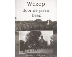 Wezep door de jaren heen