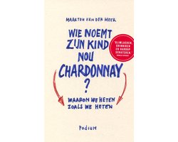 Wie noemt zijn kind nou Chardonnay?