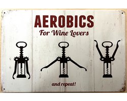 Wijn Aerobics for wine lovers Reclamebord van metaal METALEN-WANDBORD - MUURPLAAT - VINTAGE - RETRO - HORECA- BORD-WANDDECORATIE -TEKSTBORD - DECORATIEBORD - RECLAMEPLAAT - WANDPLAAT - NOSTALGIE -CAFE- BAR -MANCAVE- KROEG- MAN CAVE