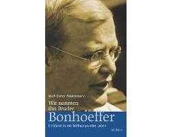 Wir nannten ihn Bruder Bonhoeffer