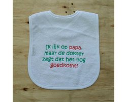 Witte slab met "Ik lijk op mijn papa, maar de dokter zegt dat het nog goedkomt!"