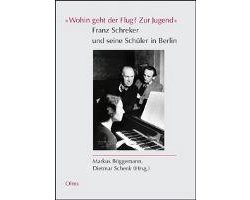 "Wohin Geht Der Flug? Zur Jugend" Franz Schreker Und Seine Schüler In Berlin