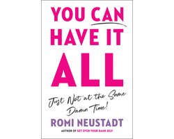 You Can Have It All, Just Not at the Same Damn Time