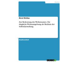 Zur Bedeutung des Wohnraumes. Die dingliche Wohnumgebung als Medium der Selbstdarstellung