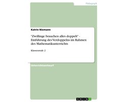 "Zwillinge brauchen alles doppelt" - Einführung des Verdoppelns im Rahmen des Mathematikunterrichts