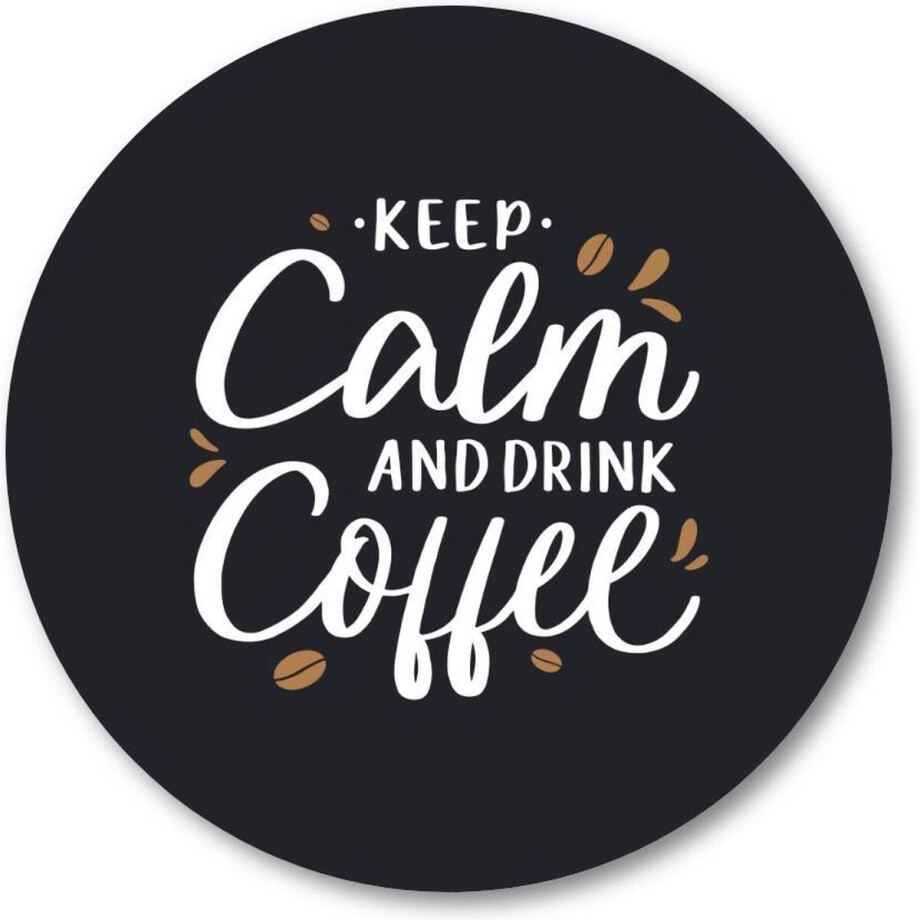 Keep calm and drink coffee - Quote - Citaat - Muurcirkel Forex 70cm | Wandcirkel voor binnen - Besteposter - Tekstposters - Inspiratie afbeelding 1