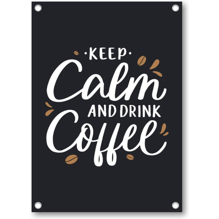 Keep calm and drink coffee - Quote - Citaat - Tuinposter 50x70 - Wanddecoratie - Besteposter - Tekstposters - Inspiratie Keep calm and drink coffee - Quote - Citaat - Tuinposter 50x70 - Wanddecoratie - Besteposter - Tekstposters - Inspiratie afbeelding 1