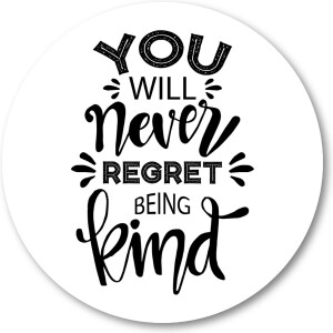 You Will Never Regret Being Kind - Muurcirkel Forex 40cm - Wandcirkel voor binnen - Besteposter - Tekstposters - Minimalist - Inspiratie