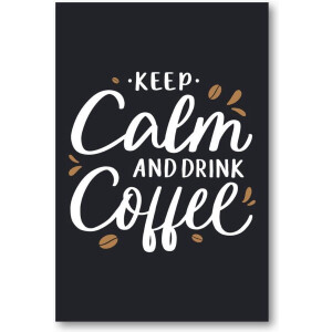 Keep calm and drink coffee - Quote - Citaat - 60x90 Dibond voor Binnen én Buiten - Besteposter - Tekstposters - Inspiratie